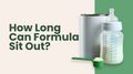 How Long Can Formula Sit Out?