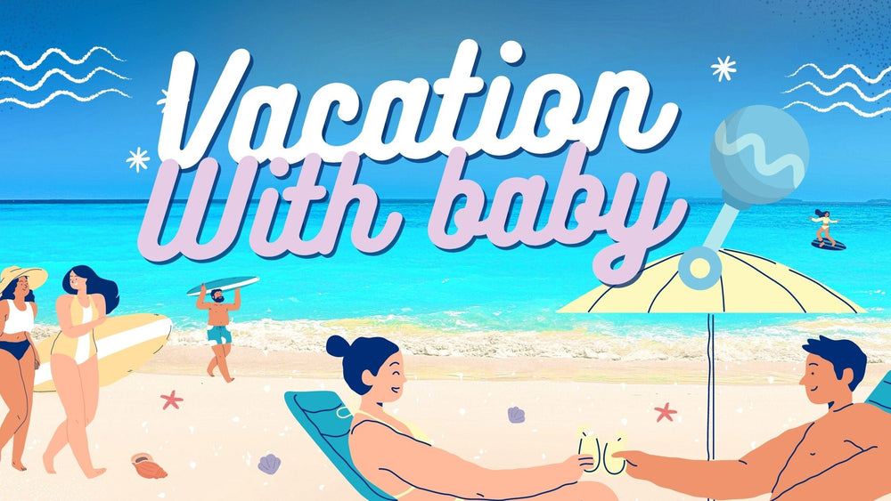 Vacation with Baby: The Ultimate Guide