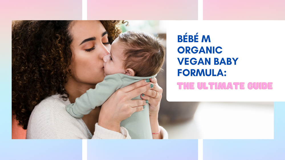 Bébé M Organic Vegan Baby Formula: The Ultimate Guide