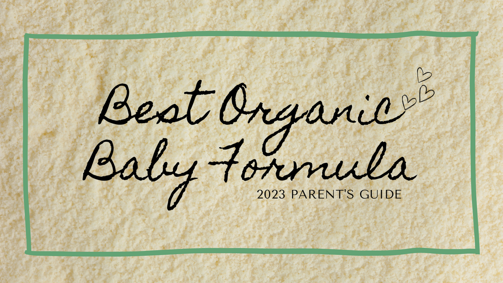 Best Organic Baby Formula: 2023 Parent's Guide