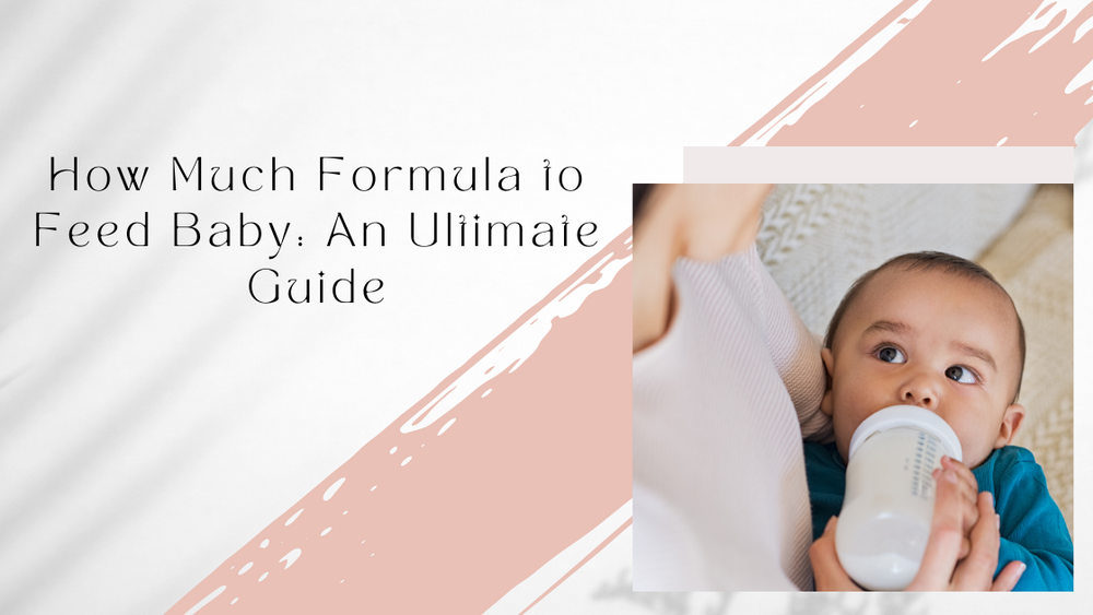 How Much Formula to Feed Baby: An Ultimate Guide