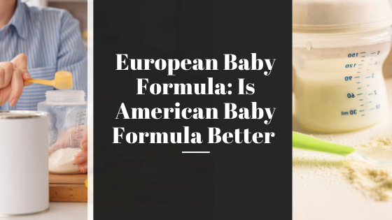 European Baby Formula: Is American Baby Formula Better