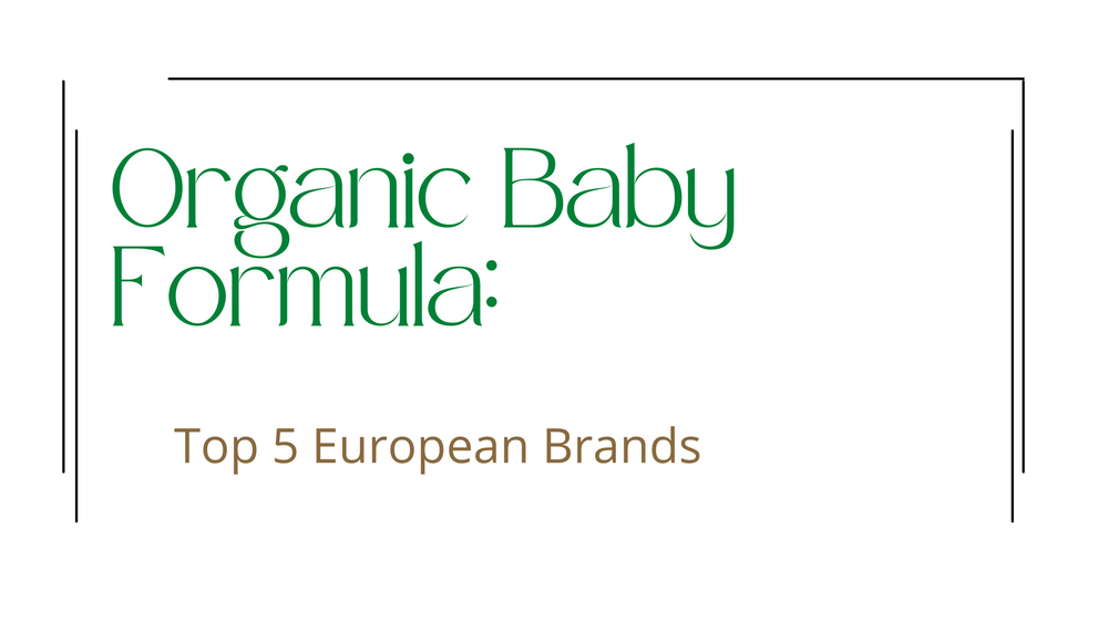 Organic Baby Formula: Top 5 European Brands